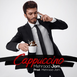 Listen to Cappuccino song with lyrics from Mehraad Jam