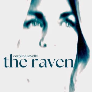 Listen to The Raven song with lyrics from Caroline Lavelle