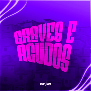 Dj Vedana的专辑Graves E Agudos (Explicit)