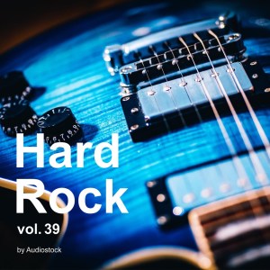 日本羣星的專輯Hard Rock, Vol. 39 -Instrumental BGM- by Audiostock