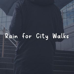 Rain for City Walks