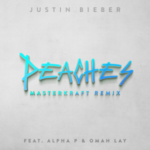 收聽Justin Bieber的Peaches (Masterkraft Remix|Explicit)歌詞歌曲