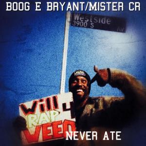 Mister CR的專輯Never Ate (feat. Boog E Bryant & Mister CR) [Explicit]