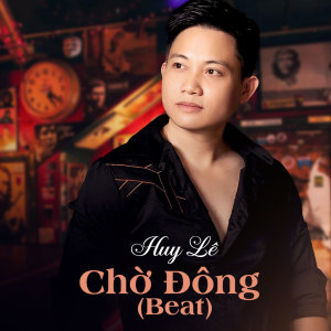 ดาวน์โหลดและฟังเพลง Chờ Đông (Beat) พร้อมเนื้อเพลงจาก Huy Le