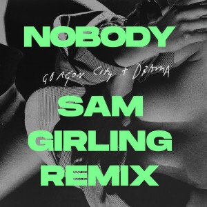 收聽Gorgon City的Nobody (Sam Girling Remix)歌詞歌曲