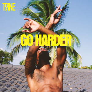 ดาวน์โหลดและฟังเพลง Go Harder (Explicit) พร้อมเนื้อเพลงจาก T9ine