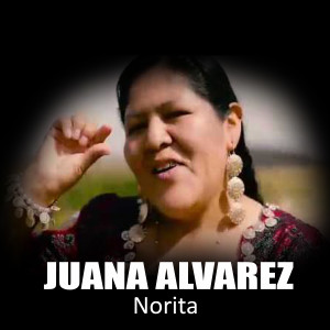 ดาวน์โหลดและฟังเพลง Norita พร้อมเนื้อเพลงจาก Juana Alvarez