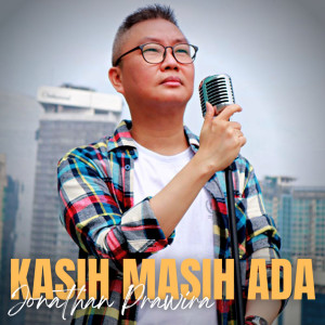 Dengarkan Kasih Masih Ada lagu dari Jonathan Prawira dengan lirik