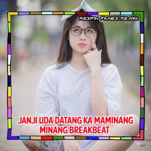 Dengarkan JANJI UDA DATANG KA MAMINANG MINANG BREAKBEAT lagu dari Respin Fanes Remix dengan lirik