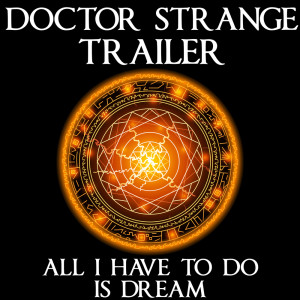 The Magic Time Travelers的专辑Doctor Strange Trailer (All I Have To Do Is Dream)