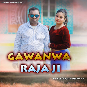 Listen to Gawanwa Raja Ji song with lyrics from Rajesh Deewana
