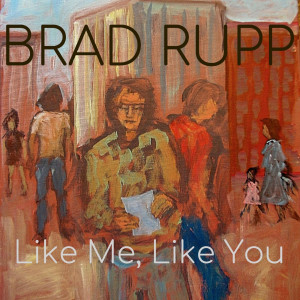 Listen to Like Me, Like You song with lyrics from Brad Rupp