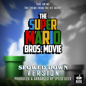 Take On Me (From "The Super Mario Bros. Movie") (Slowed Down Version)