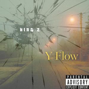 收聽King Z的Y Flow (Explicit)歌詞歌曲