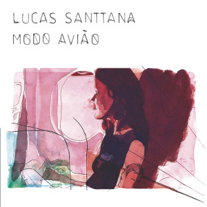 收聽Lucas Santtana的Modo avião歌詞歌曲