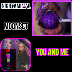 收聽Moonset的You and Me (Explicit)歌詞歌曲