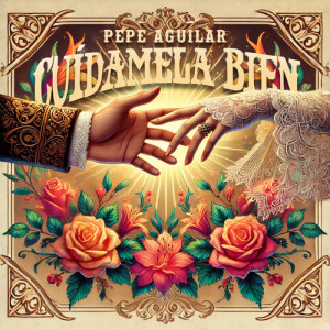 อัลบัม Cuídamela Bien (Explicit) ศิลปิน Pepe Aguilar