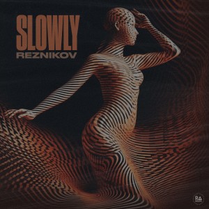 Listen to Slowly song with lyrics from Reznikov