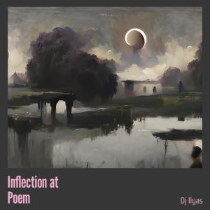 Listen to Inflection at Poem song with lyrics from DJ ILyas
