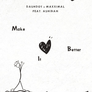 ดาวน์โหลดและฟังเพลง Make It Better พร้อมเนื้อเพลงจาก Dashdot