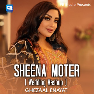 Listen to Sheen Moter (Wedding Mashup) song with lyrics from Ghezaal Enayat
