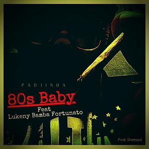ดาวน์โหลดและฟังเพลง 80s Baby (feat. Lukeny Bamba Fortunato) พร้อมเนื้อเพลงจาก Padjinha