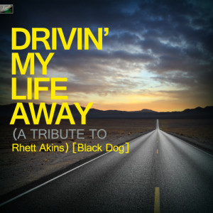 收聽Ameritz Tribute Standards的Drivin' My Life Away (A Tribute to Rhett Akins) [Black Dog]歌詞歌曲