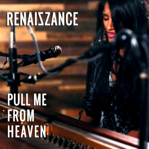 Listen to Pull Me from Heaven song with lyrics from RENAISZANCE