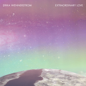Album Extraordinary Love from Erika Wennerstrom