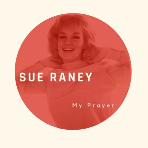 Sue Raney的專輯My Prayer - Sue Raney