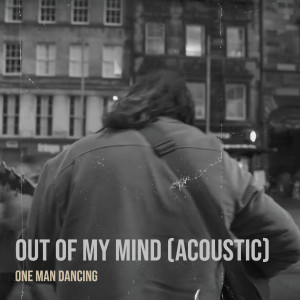 Album Out of My Mind (Acoustic) from One Man Dancing
