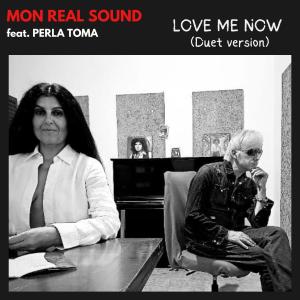 Mon Real Sound的專輯Love me now (feat. Perla Toma) (Duet version)
