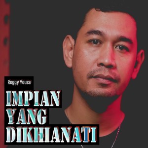 Album Impian Yang Dikhianati (Acoustic) from Reggy Yousa