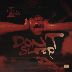 DJ T. Lewis的專輯Don't Sleep (Explicit)