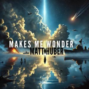 Matt Huber的專輯Makes Me Wonder