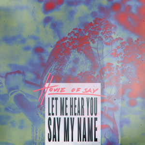 Listen to Let Me Hear You Say My Name (其他) song with lyrics from House Of Say