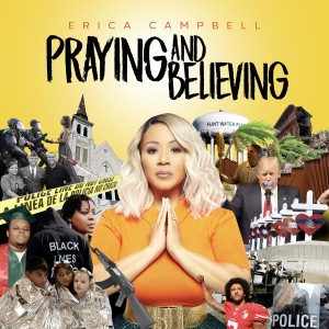 ดาวน์โหลดและฟังเพลง Praying and Believing พร้อมเนื้อเพลงจาก Erica Campbell