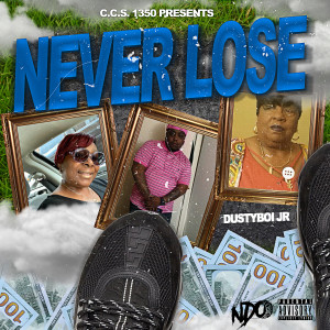 DustyBoi Jr的專輯Never Lose (Explicit)