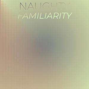 Listen to Naughty Familiarity song with lyrics from Phillo Bohle