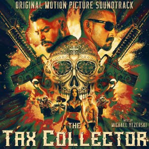 The Tax Collector (Original Motion Picture Soundtrack) dari Michael Yezerski