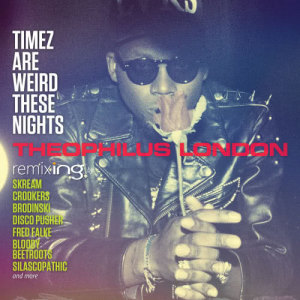อัลบัม Timez Are Weird These Nights Powered by Bing ศิลปิน Theophilus London