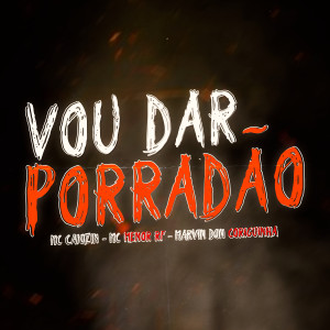 ดาวน์โหลดและฟังเพลง Vou dar Porradão (Explicit) พร้อมเนื้อเพลงจาก MC Caiozin