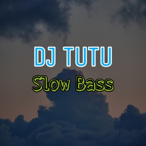 Listen to DJ Tutu Slow Bass song with lyrics from Dj Saputra
