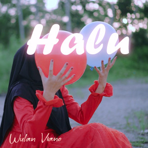 Listen to Halu song with lyrics from Wulan Viano
