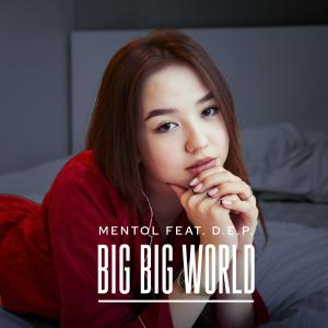 收聽Mentol的Big Big World (feat. D.E.P.)歌詞歌曲