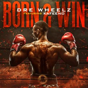 Dre Wheelz的專輯Born 2 Win (feat. Kafeeno)