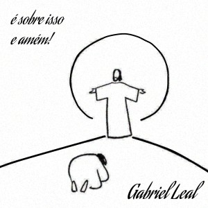Gabriel Leal的專輯É SOBRE ISSO E AMÉM!