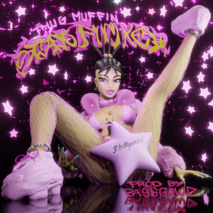 ดาวน์โหลดและฟังเพลง Star Fucker (Explicit) พร้อมเนื้อเพลงจาก Thug Muffin