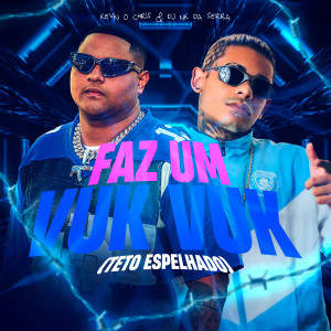 Album Faz um Vuk Vuk (Teto Espelhado) (Explicit) oleh Dj Nk Da Serra
