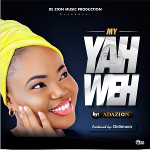 ดาวน์โหลดและฟังเพลง My Yah Weh พร้อมเนื้อเพลงจาก Adazion